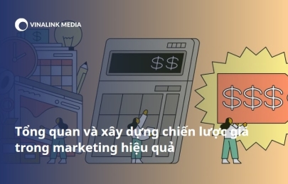 Tổng quan và xây xựng chiến lược giá trong marketing hiệu quả